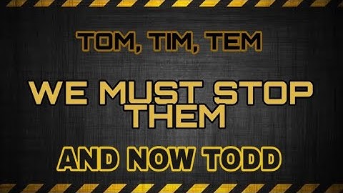 TOM, TIM, TEM (SPAM) AND NOW TODD