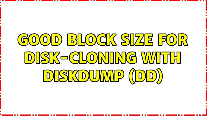 Good block size for disk-cloning with diskdump (dd) (6 Solutions!!)