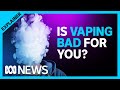 What do we know about the effects of vaping and is it safe? | ABC News