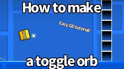 How to make a toggle orb - Easy Geometry Dash editor Tutorial