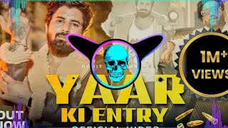 Yarr Ki Entry dj remix hard bass remix dj new song remix dj parveen saini mahendrgad dj tarun gujjar