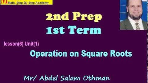 2nd Prep 1st Term Lesson (6) Unit (1) Operation On Square Root