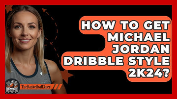 How To Get Michael Jordan Dribble Style 2K24? - The Basketball Xpert
