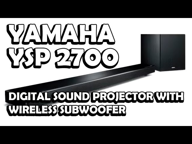 Yamaha YSP 2700 Sound Projector Sound Bar with Wireless Subwoofer