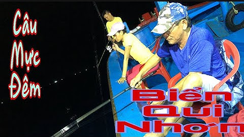 Câu Mực đêm tại Biển Qui Nhơn | HJP |