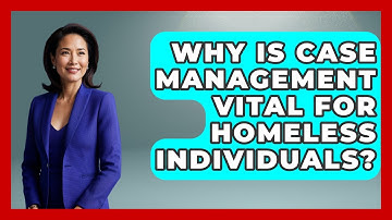 Why Is Case Management Vital For Homeless Individuals? - Social Issues For Everyone