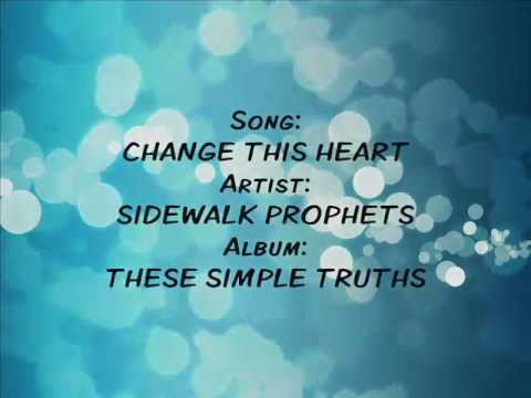 Change This Heart - Sidewalk Prophets