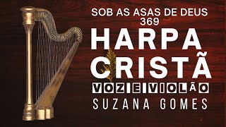 HARPA CRISTÃ 369 |VOZ E VIOLÃO SUZANA GOMES | SOB AS ASAS DE DEUS