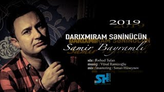 Samir Bayramli - Darixmiram senincun (Şer) 2019