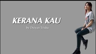 Lirik Lagu Kerana Kau | Daiyan Trisha | Ost Dee Astro Ceria