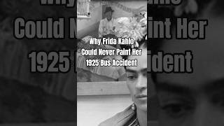 Why Frida Kahlo Could Never Paint Her 1925 Bus Accident #fridakahlo #arthistory101