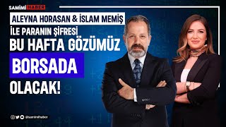 Finans Analisti İslam Memiş : Bu Hafta Gözümüz Borsada Olacak!