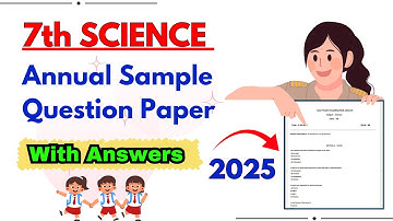7th Science - ANNUAL SAMPLE QUESTION PAPER with ANSWERS 2024-2025