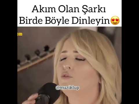 Akim olan şarkı birde böyle dinleyin