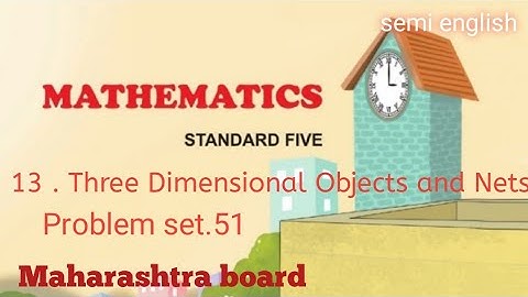 5th standard Chapter no 13.Three Dimensional Objects and Nets problem set 51 semi english.