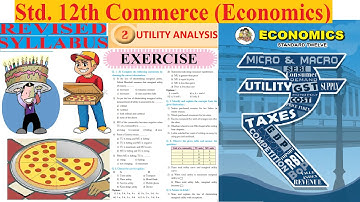 PERFECTLY SOLVED -EXERCISE ANSWERS/UTILITY ANALYSIS/CHAPTER 2/12TH COMMERCE /ECONOMICS/HSC - 2020-21