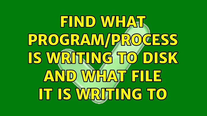 Ubuntu: Find what program/process is writing to disk and what file it is writing to