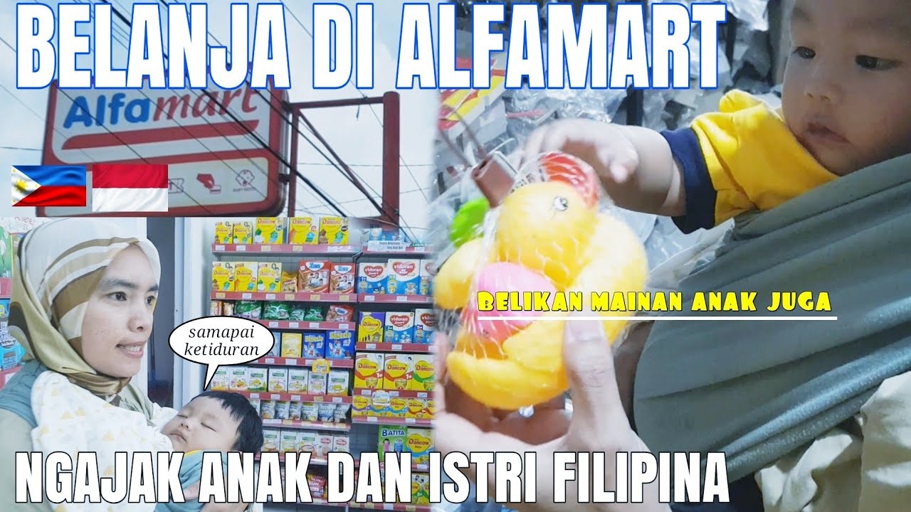 NGAJAK ANAK DAN ISTRI FILIPINA BELANJA DI ALFAMART