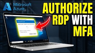 How to authorize RDP access to Windows VMs using Azure MFA - Detailed Guide