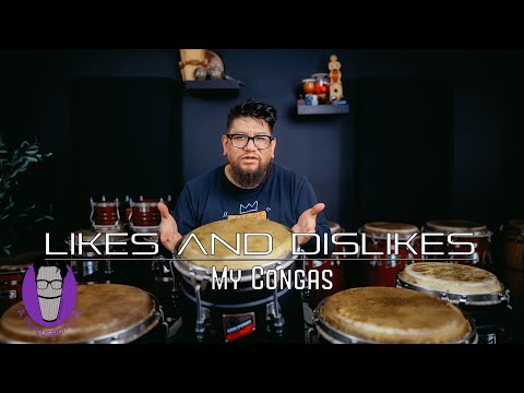 Likes and Dislikes of my Congas