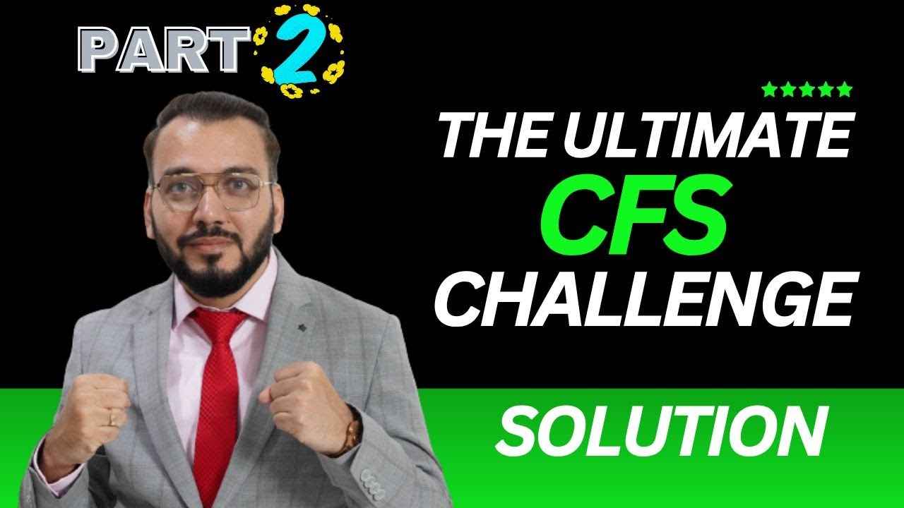 CFS Ultimate Challenge (Part 2) ! Comprehensive Question - Solution ...