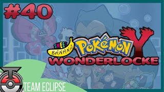 Pokémon Y Wonderlocke w/SweetBananaGaming - Episode 40 - Full of Fail