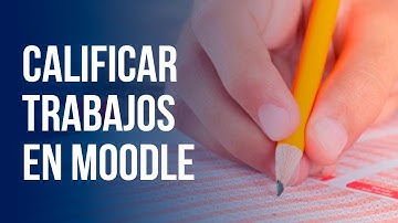 Calificar trabajos prácticos y exámenes en Moodle