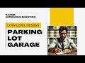 FAANG Interview | Google | Amazon | Low level design of Parking Lot