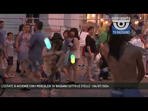 L'ESTATE SI ACCENDE CON I MERCOLEDI' DI 'BASSANO SOTTO LE STELLE'  | 04/07/2024