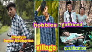 BOYER DEBBARMA LIFESTYLE VIDEO || VILLAGE QUALIFICATION HOBBIES ETC