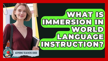 What Is Immersion In World Language Instruction? - Aspiring Teacher Guide