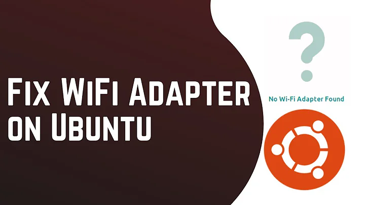 [Solved] “No Wi-Fi Adapter Found”: Fix Wi-Fi Adapter issue in Ubuntu 18.04  | Linux | 2020