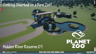 Getting Started on a New Zoo! - Planet Zoo / Hidden River Reserve 01