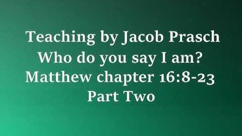 Jacob Prasch Who do you say I am? Part 2 April 11 2016 – Andrew R