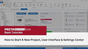 2 – How to Start A New Project in ProtaStructure, User Interface & Settings Center