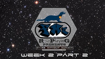 RolePlayinG Stars Without Number Week 2 Part 2