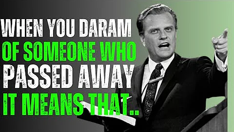 when you dream of someone who passed away it means BILLY GRAHAM MOTIVATION