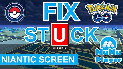 How To Fix Pokemon Go MuMu Stuck At Niantic Screen 2020