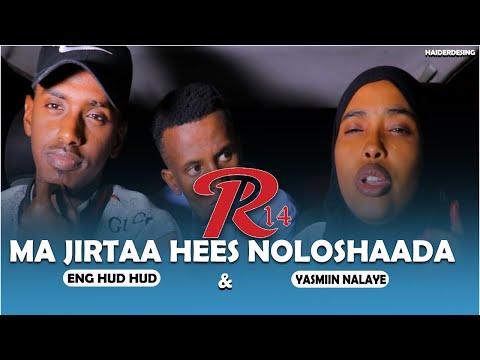 MA JIRTAA HEES NOLASHADA SAMAYN KU LEH | PART 14| Iyo ENG HUD-HUD IYO YAASMIN NALAYE