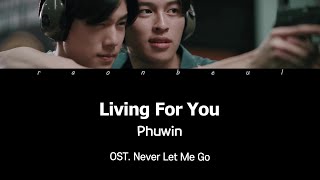 Living For You - Phuwin I OST. Never Let Me Go(เพื่อเธอแค่หนึ่งเดียว) lyrics 한국어 [HAN/ KOR/ THAI]