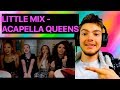 LITTLE MIX REACTION - ACAPELLA QUEENS | MUSICIAN REACTS | WATCH TILL END |