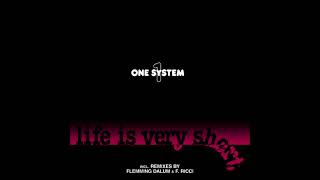 One System - Life Is Very Short (Flemming Dalum Remix)