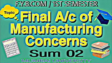 F.Y.B.Com. Manufacturing account. Mumbai University. Sum 02. @IMRAN SIR Account ki class