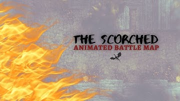 RPG Animated Battle Map - The Scorched