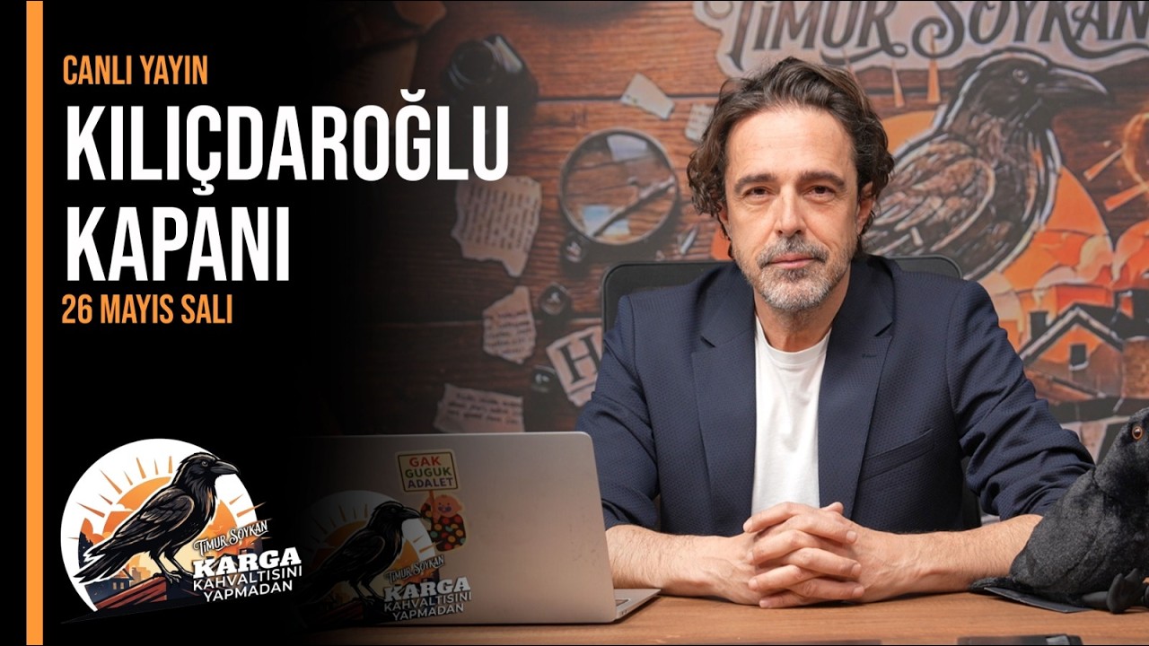 KILIÇDAROĞLU KAPANI | Karga Kahvaltısını Yapmadan | 26 Mayıs Salı 07:00