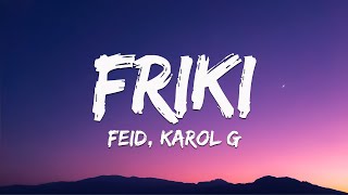 Feid, Karol G - FRIKI (Letra/Lyrics)