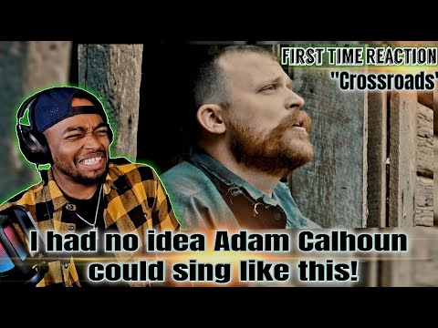 First time reaction to Adam Calhoun - Crossroads