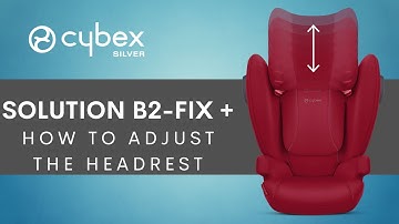 How to Adjust the Headrest | Solution B2-Fix + Car Seat | CYBEX