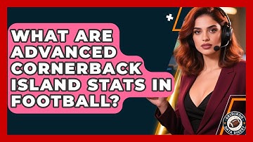 What Are Advanced Cornerback Island Stats In Football? - Gridiron Data Digest