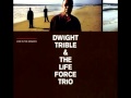 Dwight trible  the life force trio  try love